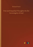 Free and Impartial Thoughts On the Sovereignty of God