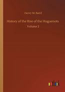 History of the Rise of the Huguenots