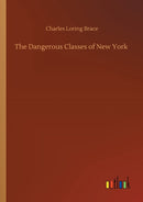The Dangerous Classes of New York