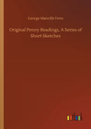 Original Penny Readings, A Series of Short Sketches-9783752326390