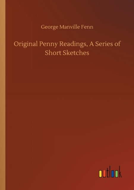 Original Penny Readings, A Series of Short Sketches-9783752326390