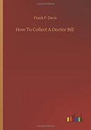How To Collect A Doctor Bill-9783752330267