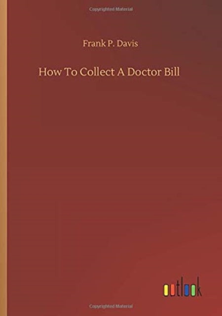 How To Collect A Doctor Bill-9783752330267