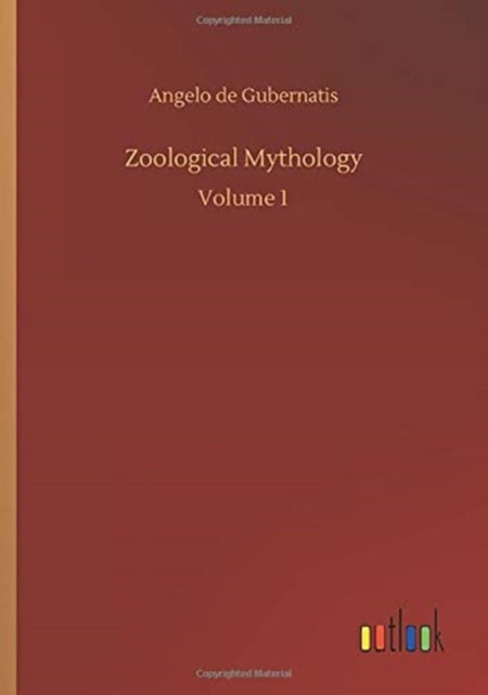 Zoological Mythology : Volume 1-9783752331066