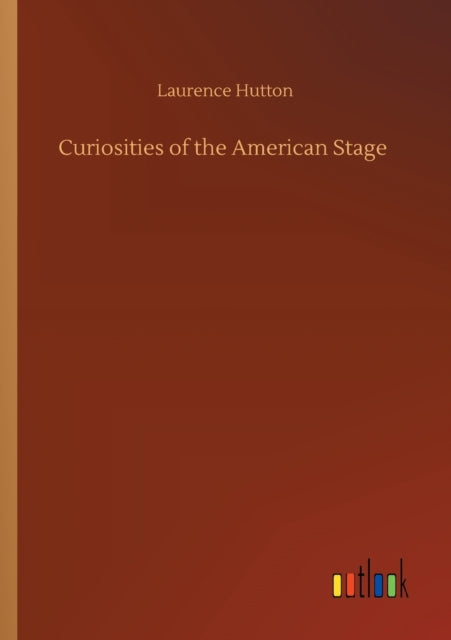 Curiosities of the American Stage-9783752332070