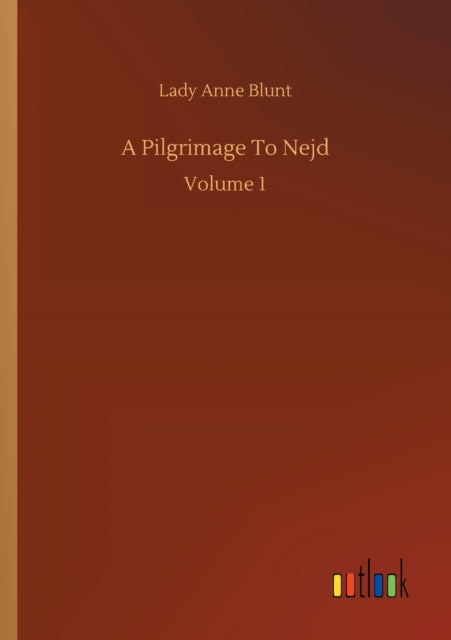 A Pilgrimage To Nejd : Volume 1-9783752336016