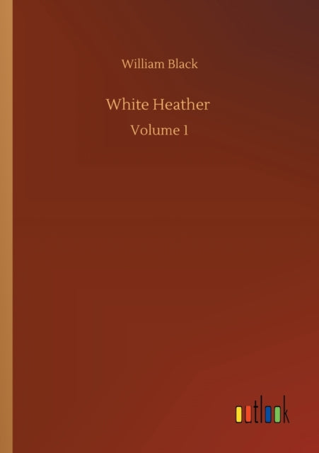 White Heather : Volume 1-9783752337730