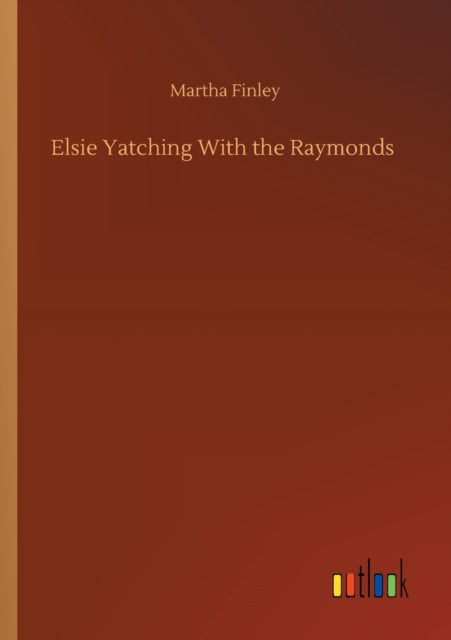 Elsie Yatching With the Raymonds-9783752341102