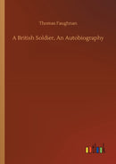 A British Soldier, An Autobiography-9783752347821