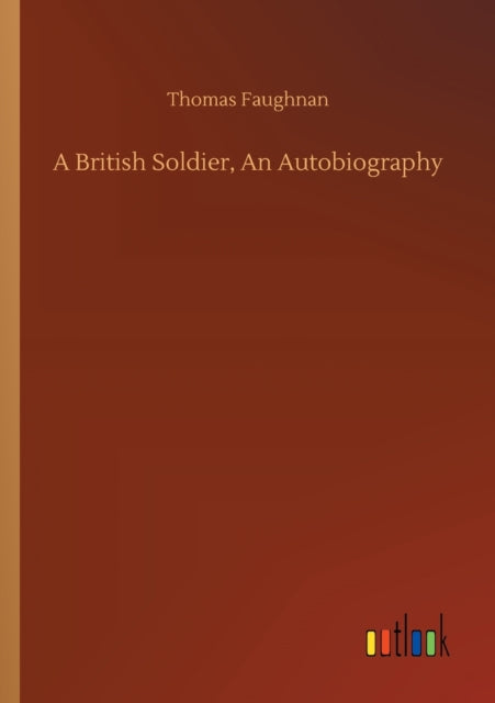 A British Soldier, An Autobiography-9783752347821