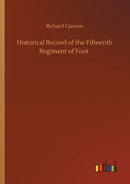 Historical Record of the Fifteenth Regiment of Foot-9783752351712