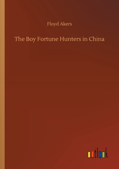 The Boy Fortune Hunters in China-9783752352443