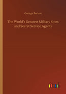 The World's Greatest Military Spies and Secret Service Agents-9783752353082
