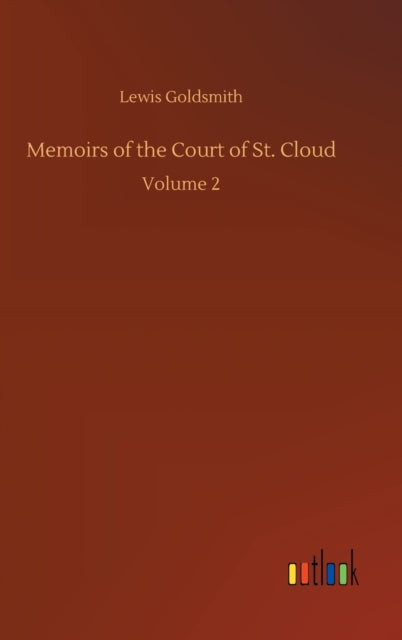 Memoirs of the Court of St. Cloud : Volume 2-9783752354560