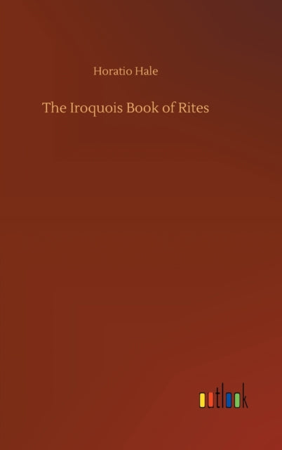 The Iroquois Book of Rites-9783752358308