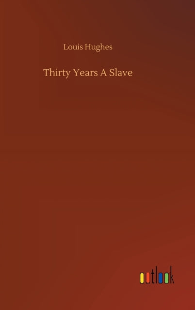 Thirty Years A Slave-9783752359459