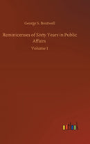 Reminicenses of Sixty Years in Public Affairs