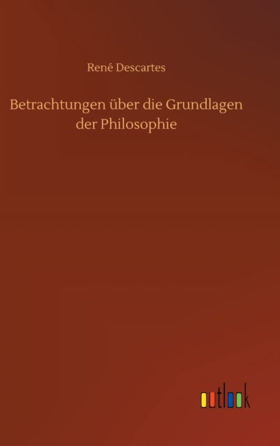 Betrachtungen uber die Grundlagen der Philosophie-9783752374445