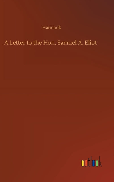 A Letter to the Hon. Samuel A. Eliot-9783752377347