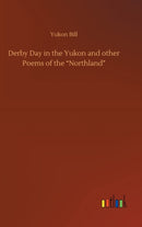 Derby Day in the Yukon and other Poems of the "Northland"-9783752379471