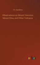 Observations on Mount Vesuvius, Mount Etna, and Other Volcanos-9783752381528