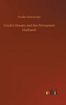 Uncle's Dream; and the Permanent Husband.-9783752385076