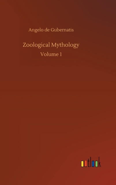 Zoological Mythology : Volume 1-9783752385403