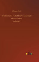 The Rise and Fall of the Confederate Government : Volume 2-9783752390513