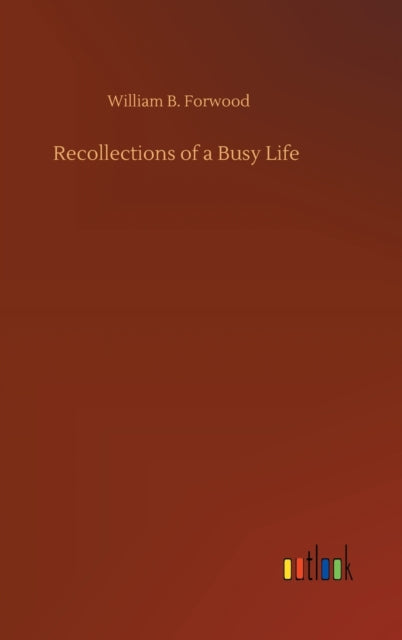 Recollections of a Busy Life-9783752392395