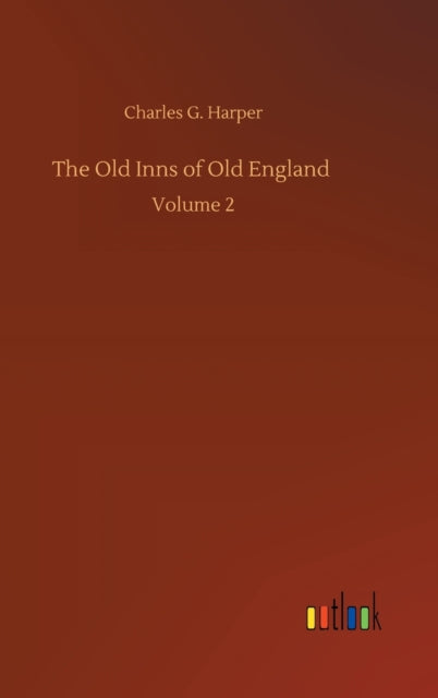 The Old Inns of Old England : Volume 2-9783752392623