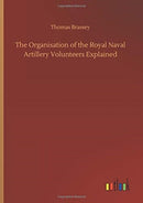 The Organisation of the Royal Naval Artillery Volunteers Explained-9783752408331