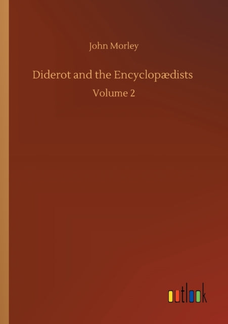 Diderot and the Encyclopaedists : Volume 2-9783752411409