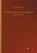 The Three Devils : Luther's, Milton's, and Goethe's-9783752415001