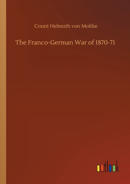 The Franco-German War of 1870-71-9783752415230