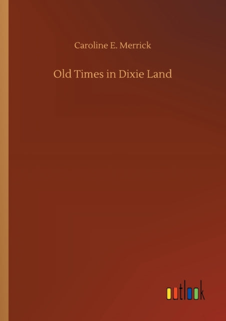 Old Times in Dixie Land-9783752417036