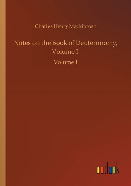 Notes on the Book of Deuteronomy, Volume I : Volume 1-9783752417074