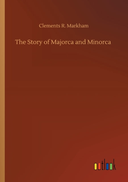 The Story of Majorca and Minorca-9783752420661