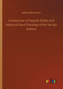 Ceremonial of Hasjelti Dailjis and Mythical Sand Painting of the Navajo Indians-9783752421941
