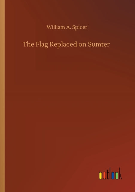 The Flag Replaced on Sumter-9783752423129