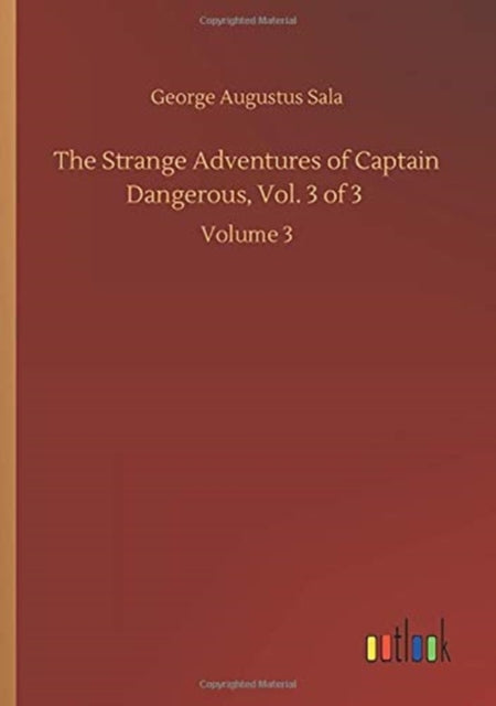 The Strange Adventures of Captain Dangerous, Vol. 3 of 3 : Volume 3-9783752423785