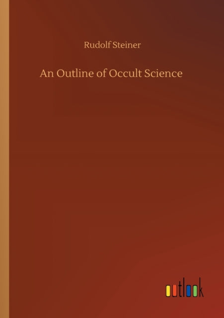 An Outline of Occult Science-9783752424843