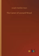 The Career of Leonard Wood-9783752425727