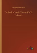 The Book of Isaiah, Volume I (of 2) : Volume 1-9783752427554