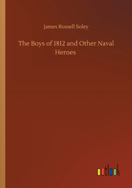The Boys of 1812 and Other Naval Heroes-9783752428148