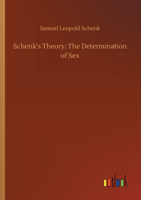Schenk's Theory : The Determination of Sex-9783752429992