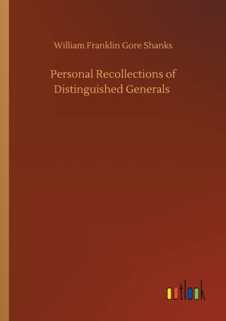 Personal Recollections of Distinguished Generals-9783752430738