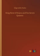 King Rene d'Anjou and his Seven Queens-9783752431018