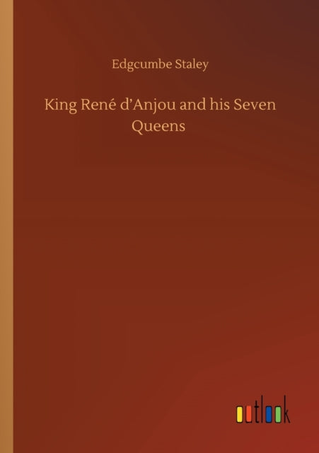 King Rene d'Anjou and his Seven Queens-9783752431018