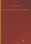Stories of King Arthur and His Knights-9783752435306