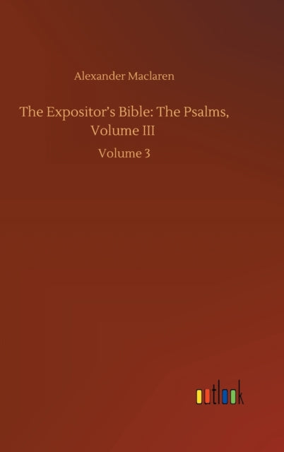 The Expositor's Bible : The Psalms, Volume III: Volume 3-9783752442274